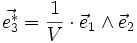 \vec{eˆ*_3} = \frac{1}{V} \cdot \vec{e}_1 \wedge \vec{e}_2