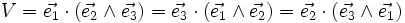 V = \vec{e_1} \cdot (\vec{e_2} \wedge \vec{e_3}) = \vec{e_3} \cdot (\vec{e_1} \wedge \vec{e_2}) = \vec{e_2} \cdot (\vec{e_3} \wedge \vec{e_1})