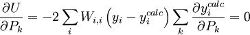  \frac {\partial U}{\partial P_k} = -2 \sum_i W_{i,i}\left(y_i-y_iˆ{calc}\right) \sum_k \frac {\partial y_iˆ{calc}}{\partial P_k} = 0