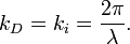 k_D=k_i=\frac{2\pi}{\lambda}.