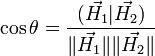\cos{\theta} = \frac{(\vec{H_1} | \vec{H_2})}{\|\vec{H_1}\| \|\vec{H_2}\|}
