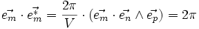 \vec{e_m} \cdot \vec{e_mˆ*} = \frac{2 \pi}{V} \cdot (\vec{e_m}\cdot \vec{e_n} \wedge \vec{e_p}) = 2 \pi