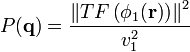 P(\mathbf{q})=\frac{\left\|{TF\left({\phi_1(\mathbf{r})}\right)}\right\|ˆ2}{v_1ˆ2}