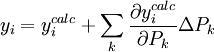y_i = y_iˆ{calc} + \sum_k \frac {\partial y_iˆ{calc}}{\partial P_k} \Delta P_k
