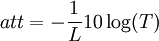 att=-\frac{1}{L}10\log(T)\,